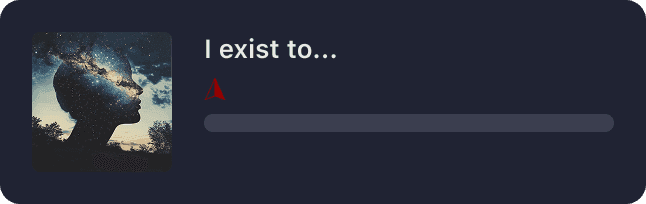 I exist to...